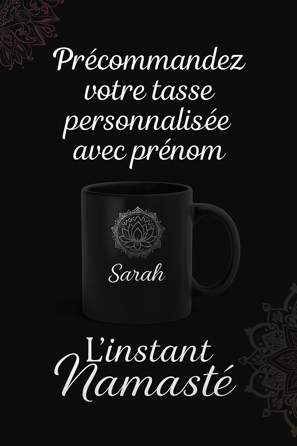 🌸 Précommandez votre tasse personnalisée L’instant Namasté ☕🪷